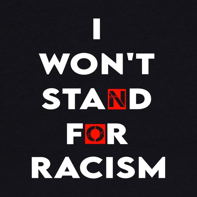 i won't stand for racism by DZCHIBA